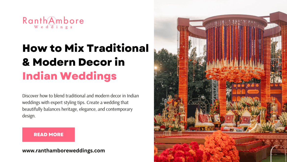 How to Mix Traditional & Modern Decor in Indian Weddings 