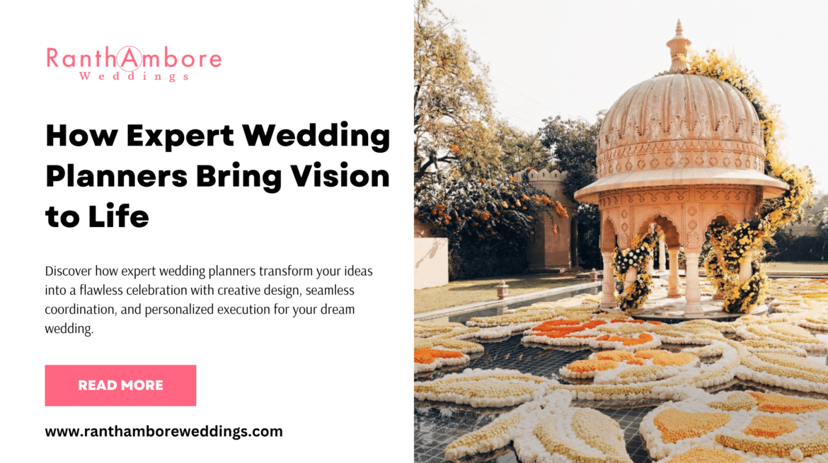 How Expert Wedding Planners Bring Vision to Life 