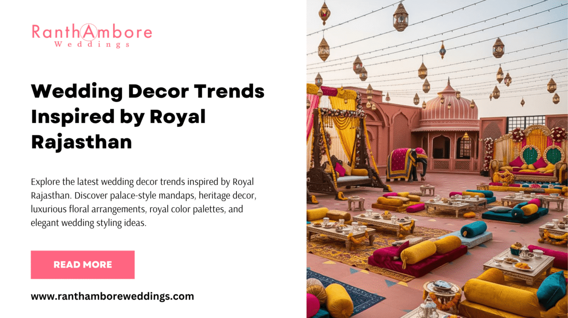 Wedding Decor Trends Inspired by Royal Rajasthan 