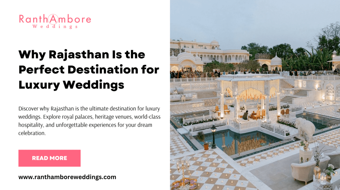 Why Rajasthan Is the Perfect Destination for Luxury Weddings 